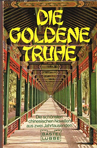 Beispielbild fr Die goldene Truhe - Die schnsten chinesischen Novellen aus zwei Jahrtausenden zum Verkauf von Versandantiquariat Felix Mcke