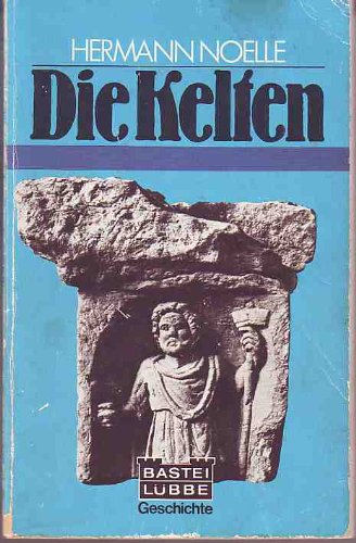 Die Kelten. Bastei Lübbe ; 64001 : Geschichte - Noelle, Hermann