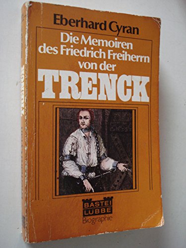 Die Memoiren des Friedrich Freiherrn von der Trenck. (Nr. 61014) Biographie - Trenck, Friedrich von der und Eberhard [Hrsg.] Cyran