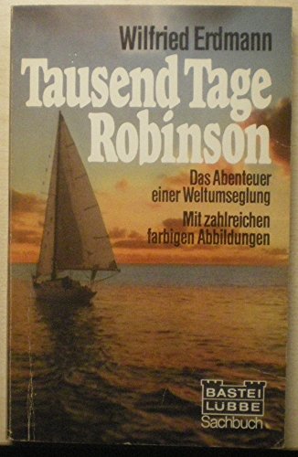 Stock image for Tausend Tage Robinson. Das Abenteuer einer Weltumseglung. for sale by medimops