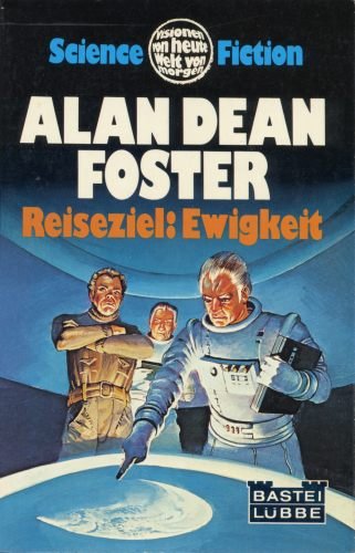 Reiseziel Ewigkeit - Science-Fiction-Roman, aus dem Amerikanischen von Jürgen Perkeo, - Foster, Alan Dean,