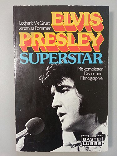 Elvis Presley Superstar. (Mit kompletter Disco- und Filmographie)