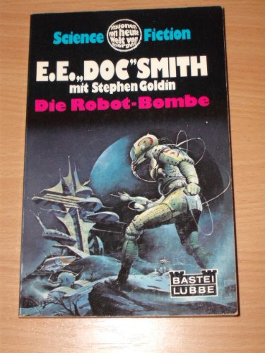 9783404007943: Die Robot-Bombe (d'Alembert-Serie Band 3) - Edward E. "Doc" Smith