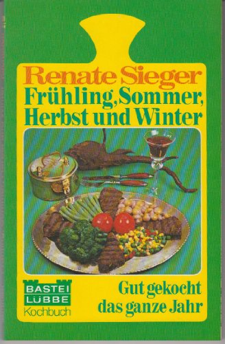 Stock image for Frhling, Sommer, Herbst und Winter. Gut gekocht das ganze Jahr. Bastei Lbbe Kochbuch for sale by Hylaila - Online-Antiquariat