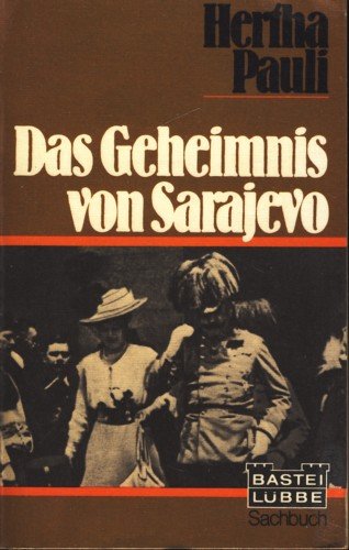 Das Geheimnis von Sarajevo Hertha Pauli Bastei Lübbe ; 63026 : Sachbuch - Pauli, Hertha