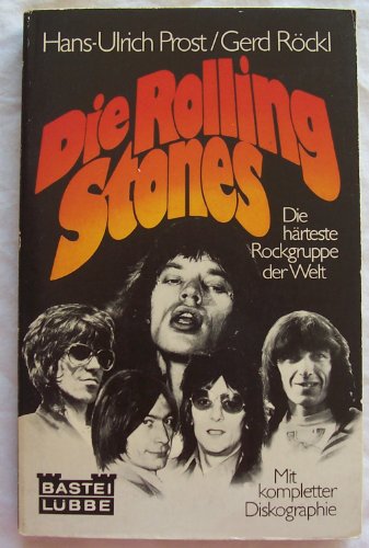 Die Rolling Stones : [d. härteste Rockgruppe d. Welt ; mit kompletter Diskogr.]. Hans-Ulrich Prost ; Gerd Röckl / Bastei Lübbe ; 10066 : [Sonderausg.] - Prost, Hans-Ulrich