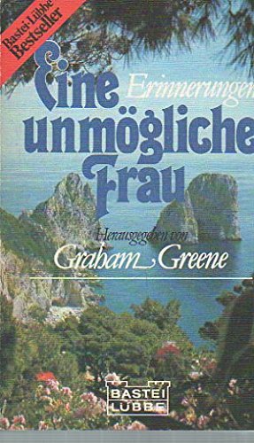 Eine unmögliche Frau. Die Erinnerungen der Dottoressa Moor von Capri. - Graham Greene