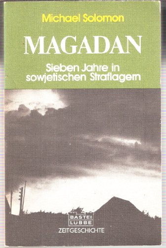 Magadan. Sieben Jahre in sowjetischen Straflagern. - Solomon, Michel