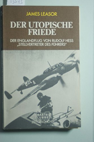 9783404010073: Der utopische Friede, der Englandflug von Rudolf Hess.