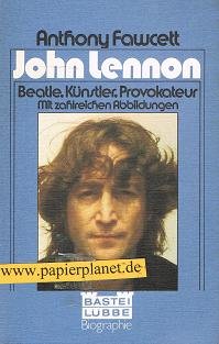 John Lennon. (Beatle, Künstler, Provokateur) / Anthony Fawcett. Ins Deutsche übertragen von Hannelore Zander (John Lennon - One day at a time). - Fawcett, Anthony