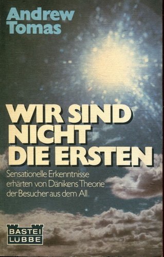 Imagen de archivo de Wir sind nicht die ersten : [sensationelle Erkenntnisse erhrten von Dnikens Theorie d. Besucher aus d. All]. [Aus d. Engl.: Werner von Grnau] / Bastei Lbbe ; 63035 : Sachbuch a la venta por Versandantiquariat Schfer