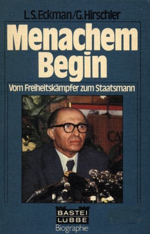 Menachem Begin. Vom Freiheitskämpfer zum Staatsmann