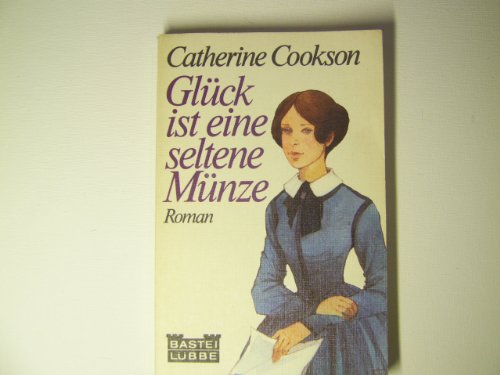 Gluck ist eine seltene Munze (The Dwelling Place - German) (9783404012107) by Catherine Cookson