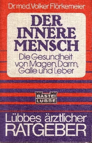 Der innere Mensch d. Gesundheit von Magen, Darm, Galle u. Leber - Flörkemeier, Volker