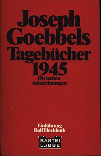 Tagebücher 1945. die letzten Aufzeichnungen. - Goebbels, Joseph.