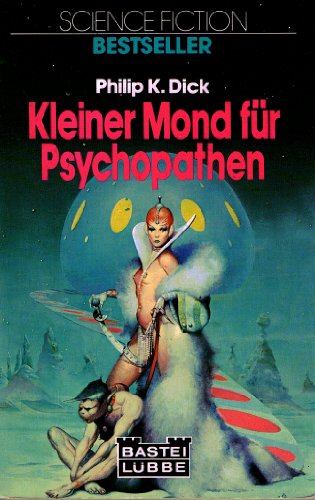 Kleiner Mond für Psychopathen. Science Fiction- Roman. - Dick, Philip K.