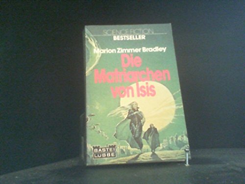 Die Matriarchen von Isis . Science-fiction-Roman. [Ins Dt. übertr. von Annette von Charpentier]. ...