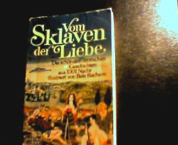 9783404101436: Vom Sklaven der Liebe. Die schnsten erotischen Geschichten aus 1001 Nacht.