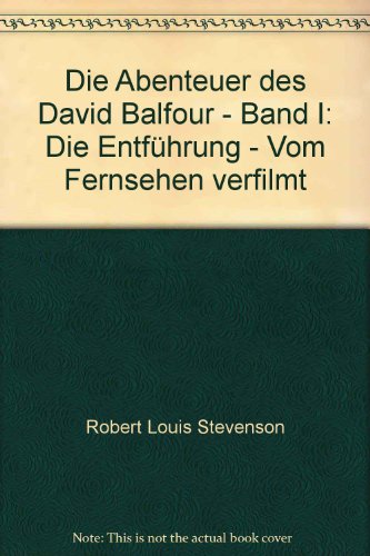 Die Abenteuer des David Balfour Band 1 und 2 Band 1: Die Entführung, Band 2: Catrioga