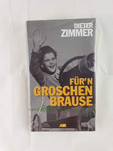 Für, n Groschen Brause : e. liebenswerte Familienchronik aus unliebsamen Zeiten / Dieter Zimmer - Zimmer, Dieter