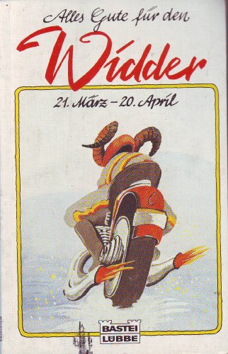 Alles Gute für den Widder : 21. März - 20. April ; Vorder- u. Hintergründiges über Ihr Tierkreiszeichen. Bd. 10156 : Allgemeine Reihe - Löhlein, Herbert Andreas [Bearb.]