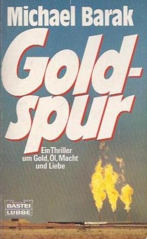 Imagen de archivo de Goldspur. Ein Thriller um Gold, l, Macht und Liebe. TB a la venta por Deichkieker Bcherkiste