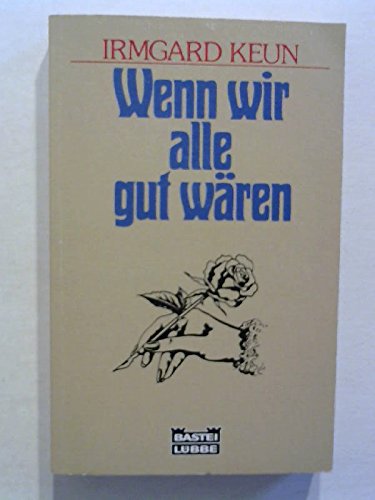 Beispielbild fr Wenn wir alle gut wren. zum Verkauf von Versandantiquariat Felix Mcke