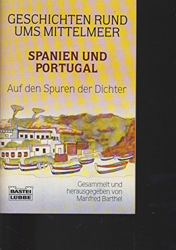 9783404105410: Geschichten rund ums Mittelmeer - Spanien, Portugal. Auf den Spuren der Dichter