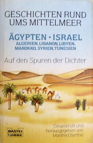 9783404105564: Geschichten rund ums Mittelmeer - gypten, Israel, Algerien, Libanon, Libyen, Marokko, Syrien, Tunesien (Auf den Spuren der Dichter)