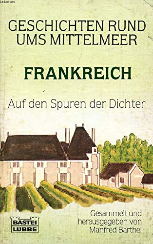 9783404105717: Geschichten rund ums Mittelmeer - Frankreich. Auf den Spuren der Dichter