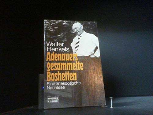 Stock image for Adenauers gesammelte Bosheiten. Eine anekdotische Nachlese. for sale by medimops