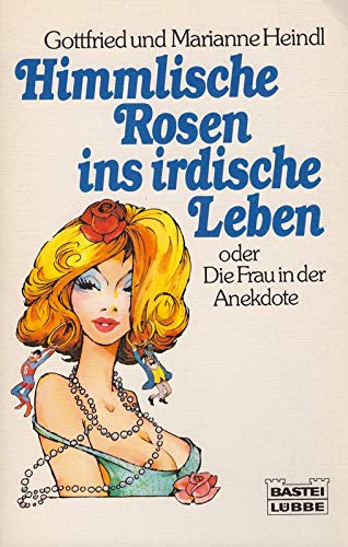 Beispielbild fr Himmlische Rosen ins irdische Leben oder die Frau in der Anekdote. zum Verkauf von Antiquariat Armebooks