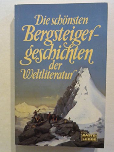 Beispielbild fr Die schnsten Bergsteigergeschichten der Weltliteratur zum Verkauf von Ostmark-Antiquariat Franz Maier