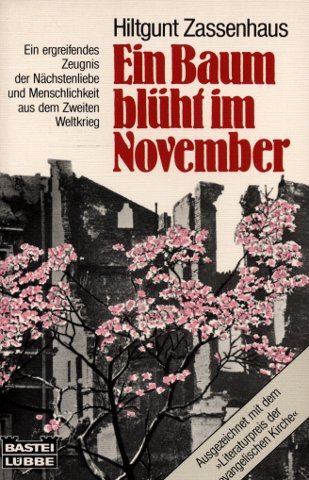 Beispielbild fr Ein Baum bl?ht im November. Ein ergreifendes Zeugnis der N?chstenliebe und Menschlichkeit aus dem Zweiten Weltkrieg zum Verkauf von Reuseabook