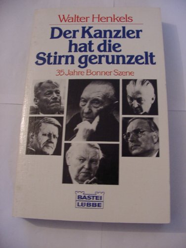 Stock image for Der Kanzler hat die Stirn gerunzelt. 35 Jahre Bonner Szene. for sale by Leserstrahl  (Preise inkl. MwSt.)