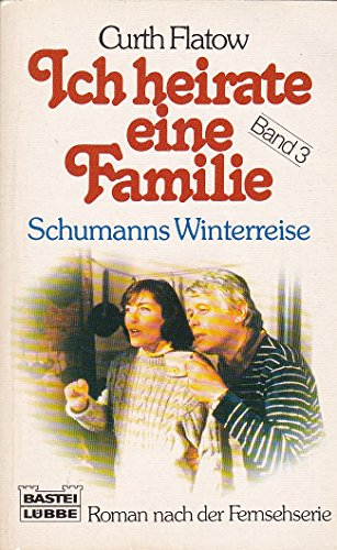 Beispielbild fr Ich heirate eine Familie III. Schumanns Winterreise. zum Verkauf von medimops