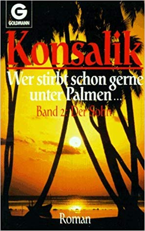 Wer Stirbt Schon Gerne Unter Palmen... Band 1: Der Vater (9783404110803) by Heinz G. Konsalik