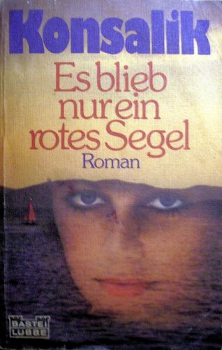 Es blieb nur ein rotes Segel : [Roman]. Bd. 11151 : Allgemeine Reihe - Konsalik, Heinz G.