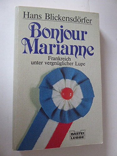 Beispielbild fr Bonjour Marianne - Frankreich unter vergnglicher Lupe zum Verkauf von Antiquariat  Angelika Hofmann
