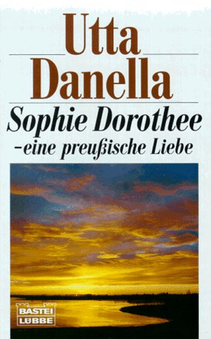 Stock image for Sopie Dorothee: Eine preussische Geschichte (Allgemeine Reihe. Bastei Lbbe Taschenbcher) for sale by Versandantiquariat Felix Mcke