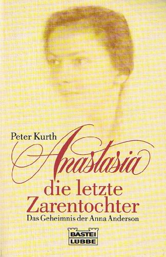 Imagen de archivo de Anastasia, die letzte Zarentochter - Das Geheimnis der Anna Anderson. a la venta por medimops