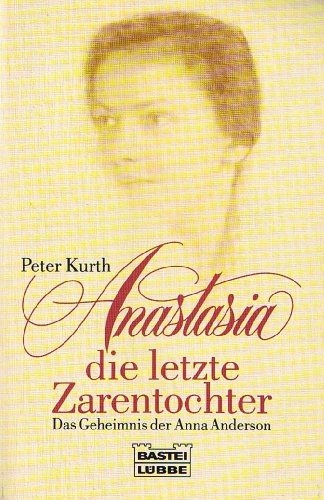 9783404115112: Anastasia, die letzte Zarentochter - Das Geheimnis der Anna Anderson.