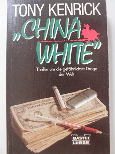 Beispielbild fr China White. Thriller um die gefhrlichste Droge der Welt. TB zum Verkauf von Deichkieker Bcherkiste