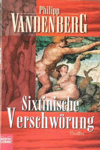 Sixtinische Verschwörung: Historischer Thriller: Historischer Thriller. Roman - Philipp Vandenberg