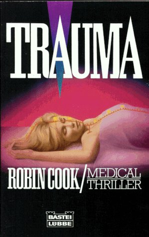 Trauma : medical thriller Aus dem Engl. von Ekkehart Reinke / Bastei-Lübbe-Taschenbuch ; Bd. 11915 : Allgemeine Reihe - Cook, Robin