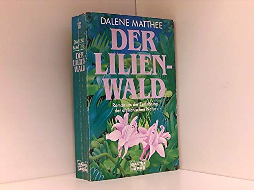 Stock image for Der Lilienwald. Roman um die Zerstrung der afrikanischen Natur. for sale by medimops