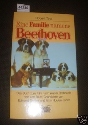 EINE FAMILIE NAMENS BEETHOVEN. das Buch zum Film nach einem Drehbuch von Len Blum, Charaktere von Edmond Dantes und Amy Holden Jones - Tine, Robert