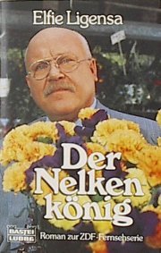Der Nelkenkönig. Roman zur ZDF- Fernsehserie.