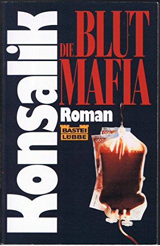 DIE BLUTMAFIA. Roman - Konsalik, Heinz G.