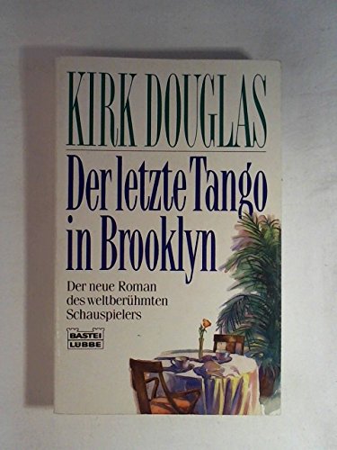 Der letzte Tango in Brooklyn : [der neue Roman des weltberühmten Schauspielers]. Aus dem Engl. von Ursula Walther / Bastei-Lübbe-Taschenbuch ; Bd. 12333 : Allgemeine Reihe - Douglas, Kirk